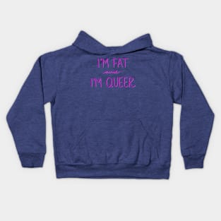 Here I am! I’m fat and I’m queer! 1 Kids Hoodie